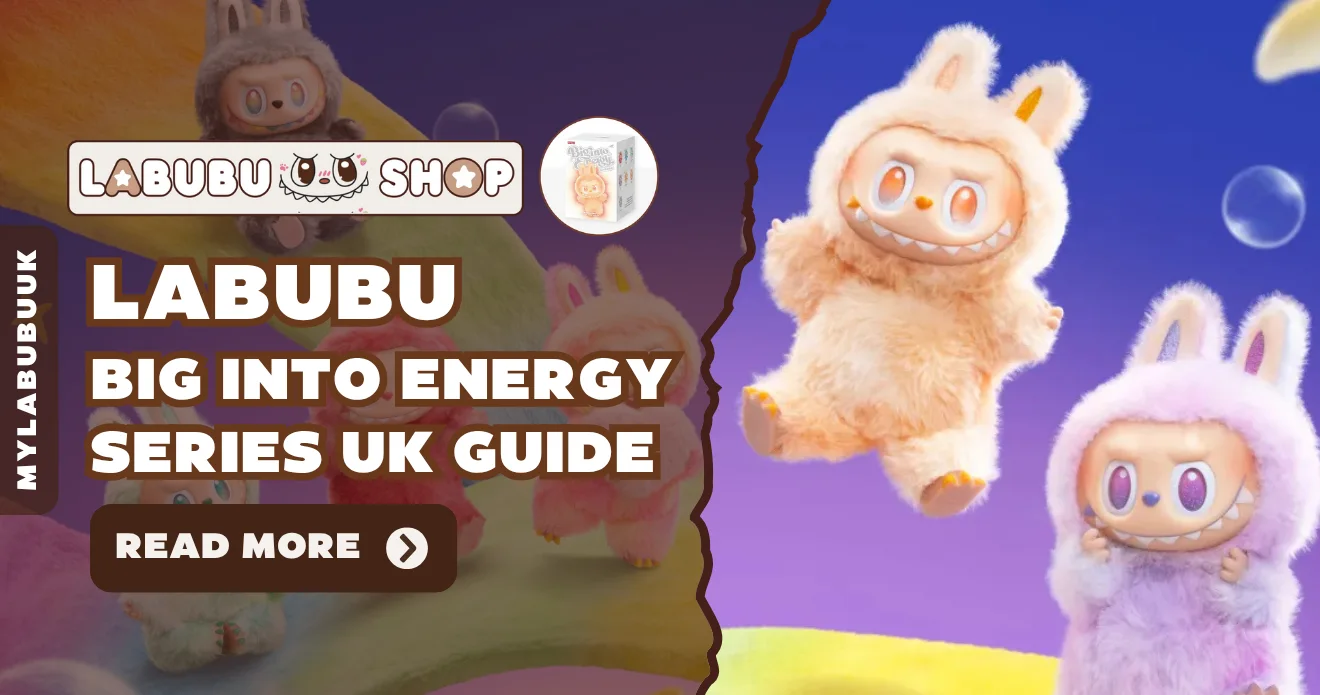 Labubu Big Into Energy Series Guide UK – Characters Rarity & Where to Buy Labubu Merch - My Labubu UK