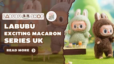 Labubu Exciting Macaron Series UK – Full Character Breakdown & Best Labubu Deals