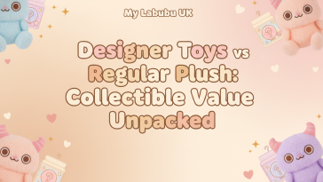Designer Toys vs Regular Plush: Collectible Value Unpacked