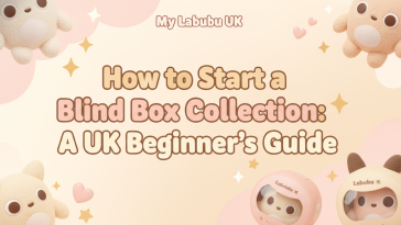 How to Start a Blind Box Collection: A UK Beginner's Guide