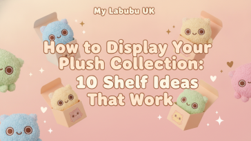 How to Display Your Plush Collection: 10 Shelf Ideas That Work