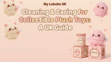 Cleaning & Caring for Collectible Plush Toys: A UK Guide
